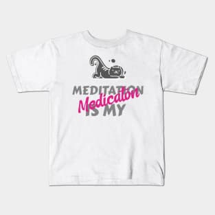 Meditation is my medication Kids T-Shirt